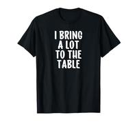 I Bring a Lot to The Table Funny Waitress Bartender Maglietta