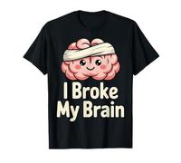 I Broke My Brain Recupero Post operatorio |- Maglietta