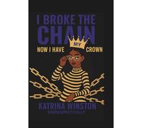 I Broke the Chain: Now I Have My Crown: Disrespectfully