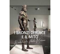 I bronzi di Riace e il mito. Ricordando Paolo Moreno
