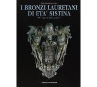 I bronzi lauretani di Età Sistina. Storia e restauro