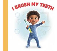 I Brush My Teeth: A Toddler’s Toothbrushing Routine Book for Independence (Ages 2-3)