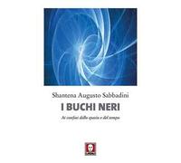 I buchi neri. Ai confini dello spazio e del tempo