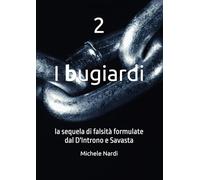 I Bugiardi: la sequela di falsità formulate dal D'Introno e Savasta