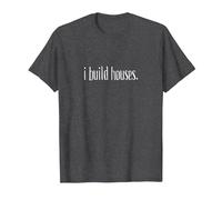 I Build Houses- Funny Builder Maglietta, Uomo, Grigio Scuro, S