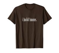 I Build Houses- Funny Builder Maglietta, Uomo, Marrone, S