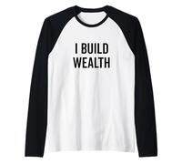 I Build Wealth Citazione Motivazionale per Gli imprenditori Maglia con Maniche Raglan