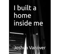 I built a home inside me