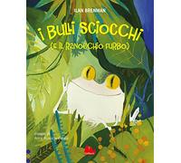 I bulli sciocchi (e il ranocchio furbo). Ediz. a colori