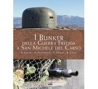 I bunker della guerra fredda a San Michele del Carso - Cogni Stefano, Past...