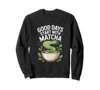 I buoni giorni iniziano con gli amanti del tè verde Matcha Felpa