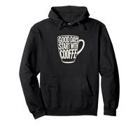 I buoni giorni iniziano con il caffè Buongiorno Umorismo I fan della caffeina Felpa con Cappuccio