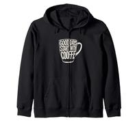 I buoni giorni iniziano con il caffè Buongiorno Umorismo I fan della caffeina Felpa con Cappuccio