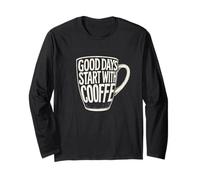 I buoni giorni iniziano con il caffè Buongiorno Umorismo I fan della caffeina Maglia a Manica
