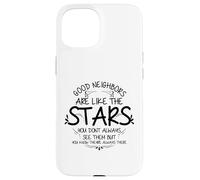 I buoni vicini sono come le stelle Custodia per iPhone 15