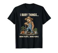 I Bury Things Forse Plants Forse People Funny Bradipo Gardener Maglietta