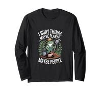 I Bury Things Maybe Plants Forse People Funny Daying Maglia a Manica