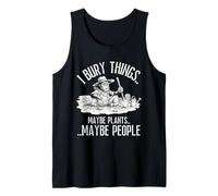 I Bury Things Maybe Plants Maybe People Bigfoot Gardener Canotta