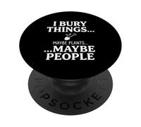 I Bury Things Maybe Plants Maybe People Funny Frog PopSockets PopGrip Adesivo