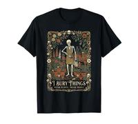 I Bury Things Maybe Plants Maybe People Funny Skeleton Men Maglietta