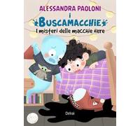 Libri Alessandra Paoloni - I Buscamacchie. I Misteri Delle Macchie Nere