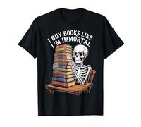I Buy Books Forever Quote for Bibliophile Mood Maglietta