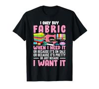 I Buy Fabric When I Need It Uncinetto divertente uncinetto Maglietta