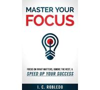 I C Robledo Master Your Focus (Tascabile)