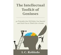 I C Robledo The Intellectual Toolkit of Geniuses (Tascabile)