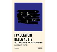 I cacciatori della notte, Un esercizio di scrittura secondaria - Valori Samuele