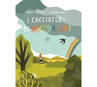 I cacciatori di arcobaleni. Ediz. a colori