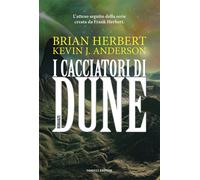 I cacciatori di Dune 7. Il ciclo di Dune. - Herbert Brian, Anderson Kevin J.
