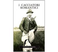 I cacciatori romantici
