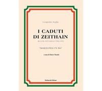 I caduti di Zeithain. Ricerche del Cimitero 1962-1991. «Morti per un no»