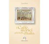 I caffè storici più belli d'Italia. Ediz. illustrata - Brun Lina