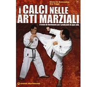 Calci Nelle Arti Marziali. Il Testo Di Riferimento Per I Praticanti Di Ogni Stil