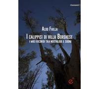 I calippssi di Villa Borghese. I miei ricordi tra nostalgie e sogni