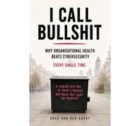 I Call Bullshit: Why Organisational Health Beats Cyber Security