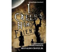 I Called Him Friend: A Testimony of Deliverance: 2