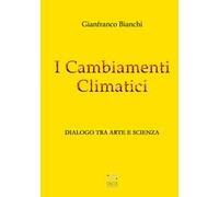 I cambiamenti climatici. Dialogo tra arte e scienza