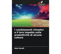 I cambiamenti climatici e il loro impatto sulla produttività di alcune colture