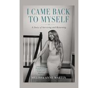 I CAME BACK TO MYSELF A Story of Surviving and Returning