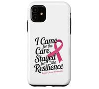 I Came for the Care Stayed for the Resilience Breast Cancer Custodia per iPhone 11