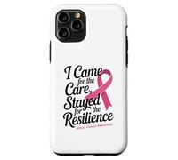 I Came for the Care Stayed for the Resilience Breast Cancer Custodia per iPhone 11 Pro