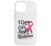 I Came for the Care Stayed for the Resilience Breast Cancer Custodia per iPhone 14