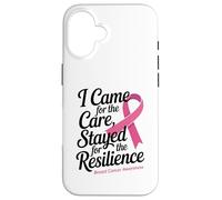 I Came for the Care Stayed for the Resilience Breast Cancer Custodia per iPhone 16