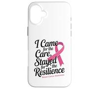 I Came for the Care Stayed for the Resilience Breast Cancer Custodia per iPhone 16 Plus