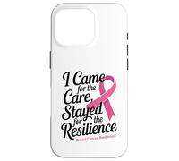 I Came for the Care Stayed for the Resilience Breast Cancer Custodia per iPhone 16 Pro