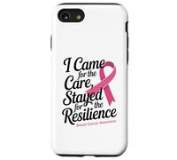 I Came for the Care Stayed for the Resilience Breast Cancer Custodia per iPhone SE (2020) / 7 / 8