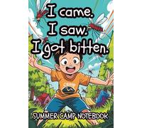 I Came. I Saw. I Got Bitten.: A funny summer camp notebook for boys ages 8-12 to write, draw, and remember camp